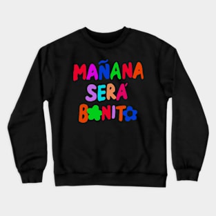 manana_sera_bonito_o Crewneck Sweatshirt